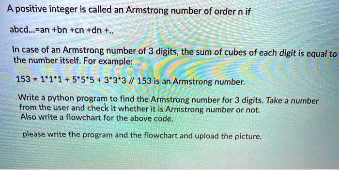 A positive integer is called an Armstrong number of order n if abcd ...