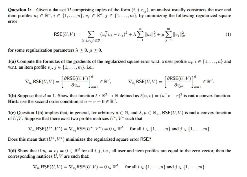 Solved Question 1 Given Dataset D Comprising Tuples Of The Form I J Tij An Analyst Usually Constructs The User And Item Profiles Ui Ri 6 1 A J Ri J A 1 M By Solved Question 1 Given Dataset D Comprising Tuples Of The Form I J Tij An Analyst Usually Constructs The User And Item Profiles Ui Ri 6 1 A J Ri J A 1 M By