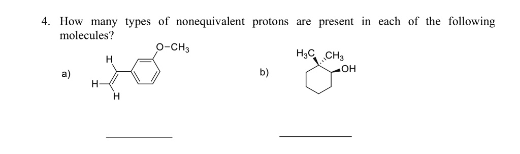 Solved How Many Types Of Nonequivalent Protons Are Present In Each Of The Following Molecules 2376