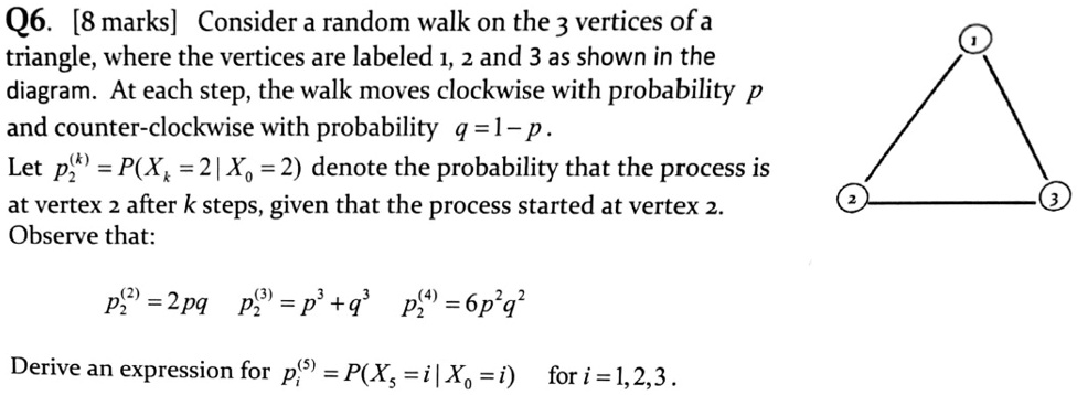q6 8 marks consider a random walk on the 3 vertices of a triangle where ...