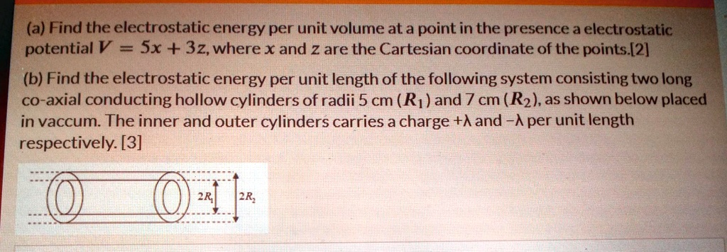 afind the electrostatic energy per unit volume at a point in the presence a electrostatic potential v5x3zwherex and z are the cartesian coordinate of the points2 b find the electrostatic ene 17878