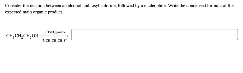 SOLVED: Consider the reaction between an alcohol and tosyl chloride ...