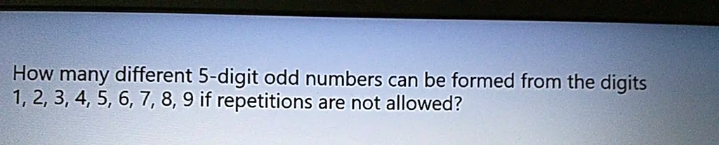 How many different 5-digit odd numbers can be formed from the digits 1, 2, 3, 4, 5, 6, 7, 8, 9 if repetitions are not allowed?