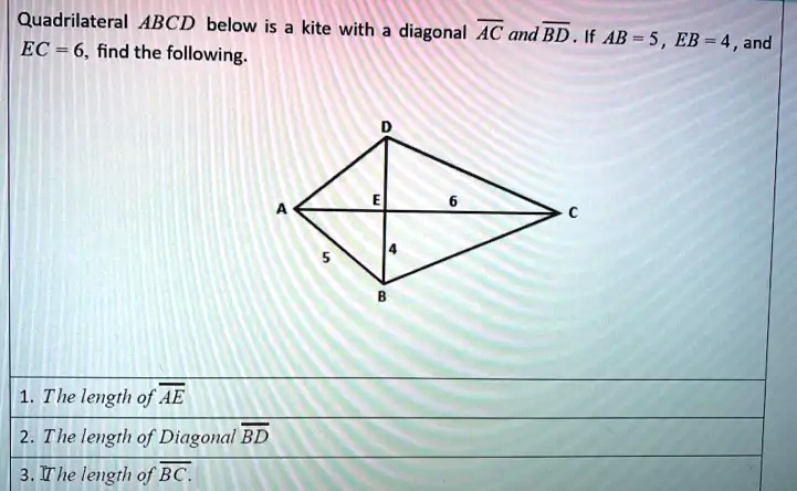 SOLVED: Quadrilateral ABCD below is kite with diagonal AC and BD If AB ...