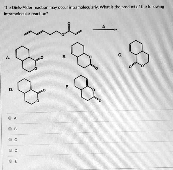 Solvedthe Diels Alder Reaction May Occur Intramolecularly What Is The Product Of The Following 4832