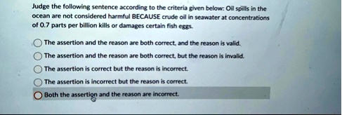 judge the following sentence according to the criteria given below oil spills in the ocean are not considered harmful because crude oil in seawater at concentrations of 07 parts per billion  36763