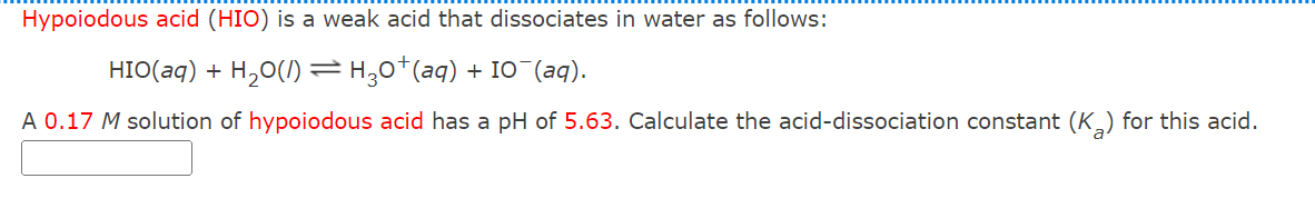 SOLVED: Hypoiodous acid (HIO) is a weak acid that dissociates in water ...