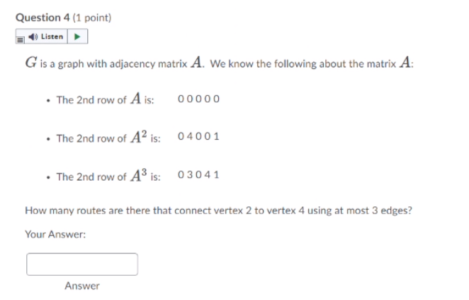 Route Matrix Questions Question 4 (1 point) G is a graph with adjacency matrix A. We know the ...