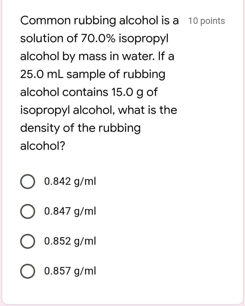 Common rubbing alcohol is a 10 points solution of 70.0 isopropyl