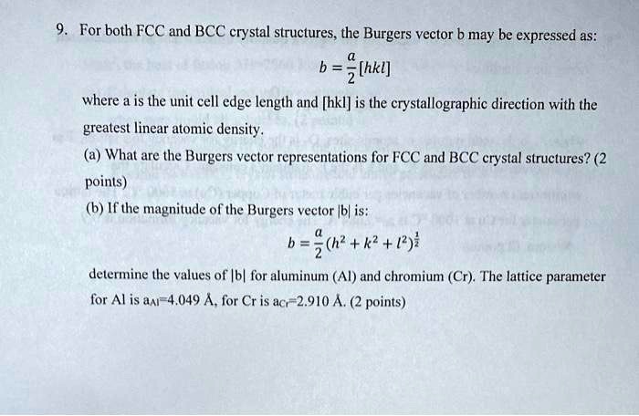 9. For both FCC and BCC crystal structures, the Burgers vector b may be ...