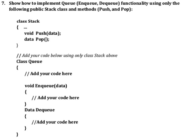 SOLVED: Show how to implement Queue (Enqueue, Dequeue) functionality ...