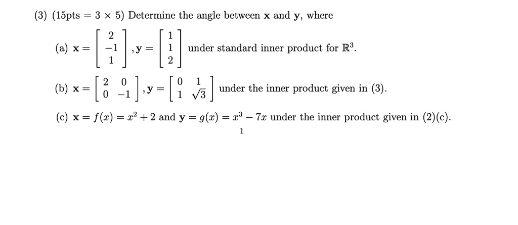 Solved 3 15pts 3 X 5 Determine The Angle Between X And Y Where A X Under Standard Inner Product For R3 X V Va Under The Inner Product Given