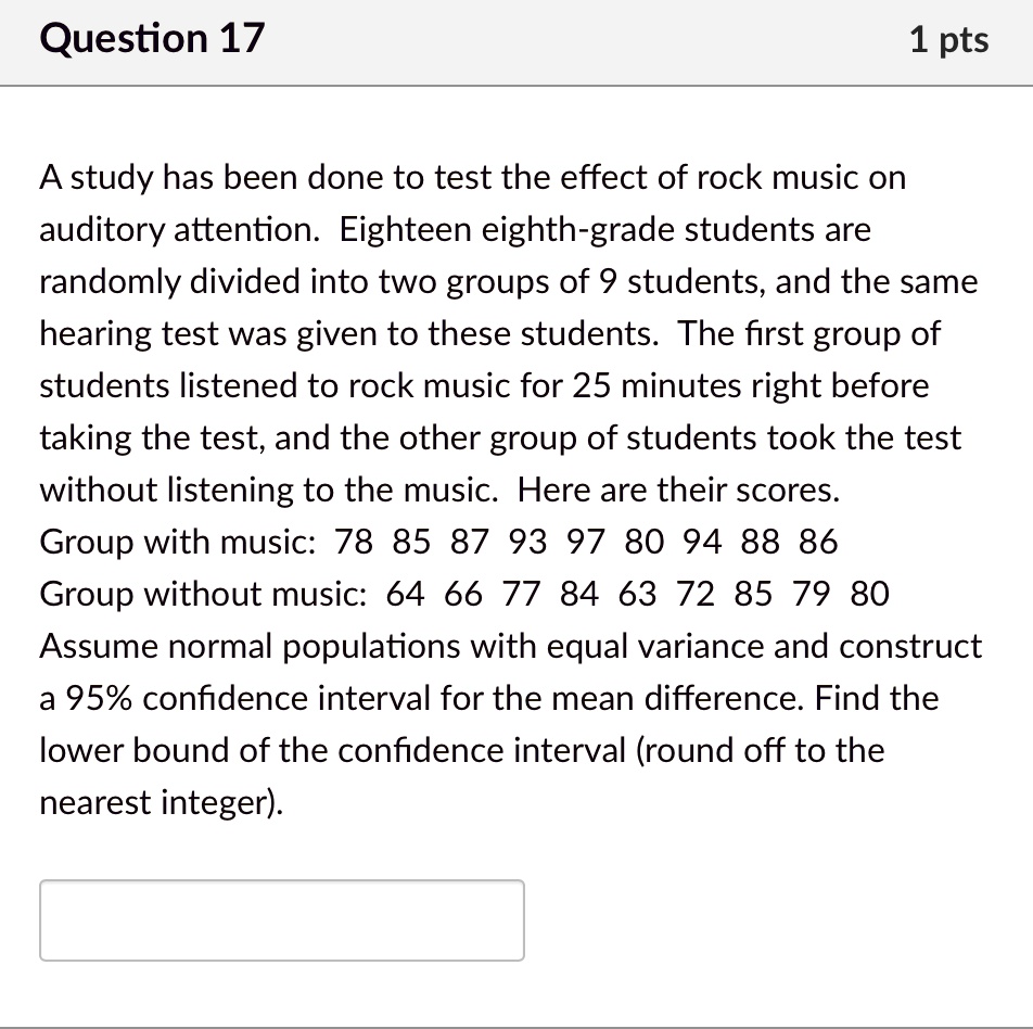 SOLVED: Question 17 1 pts A study has been done to test the effect of ...