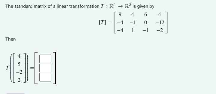 Solved The Standard Matrix Of A Linear Transformation T ℝ 4→ℝ 3 Is