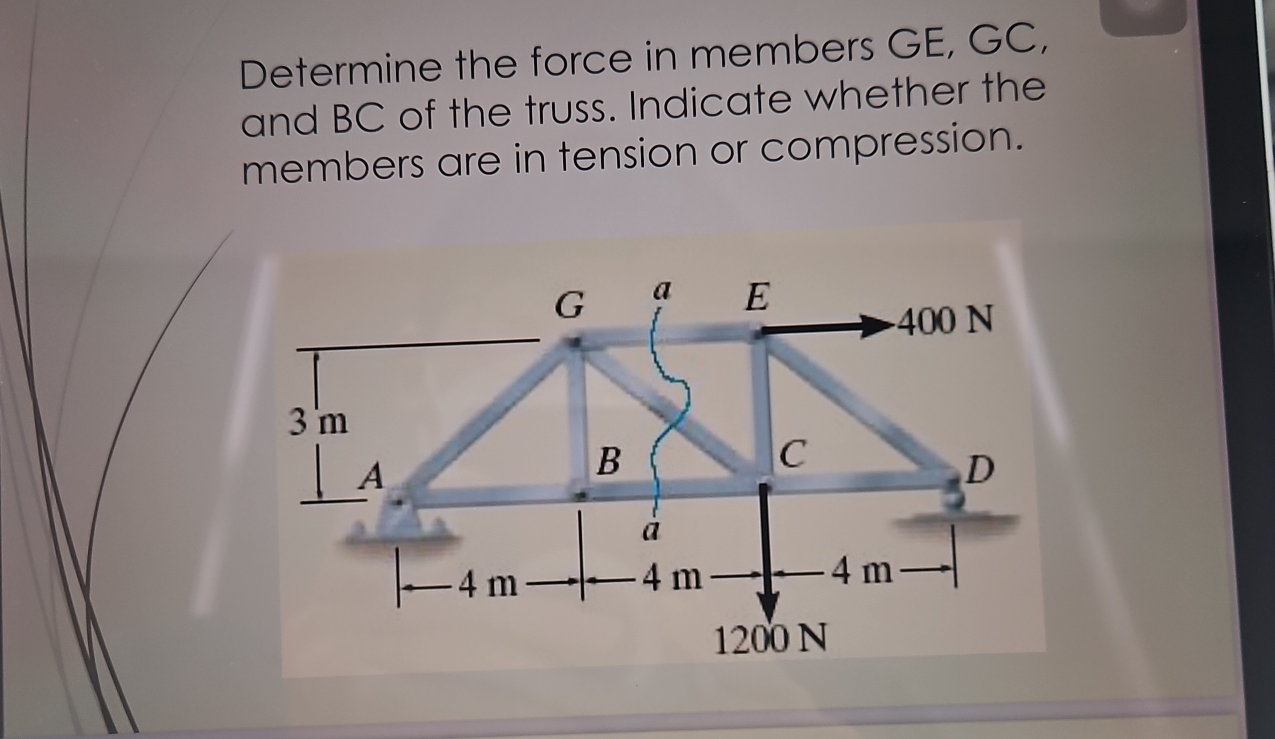 Determine the force in members GE, GC, and B C of the truss. Indicate whether the members are in tension or compression.