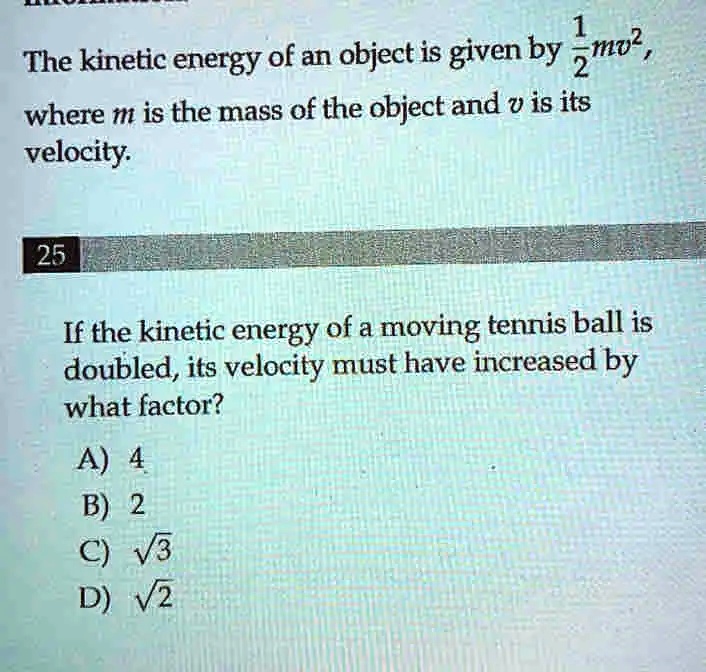 SOLVED: 1 The kinetic energy of an object is given by 2 mv? , where m ...