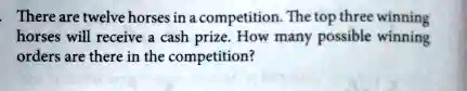 There are twelve horses in a competition. The top three winning horses will receive a cash prize. How many possible winning orders are there in the competition?
