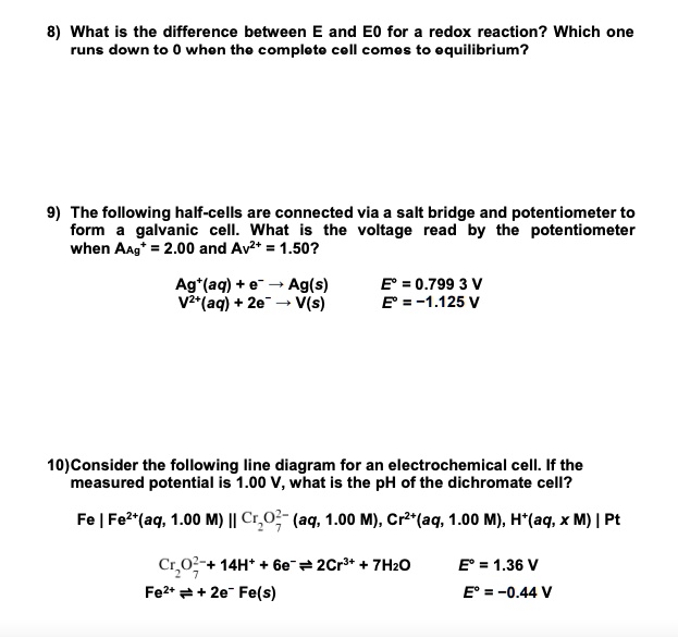 SOLVED 8) What is the difference between E and E0 for a redox reaction? Which one runs down to