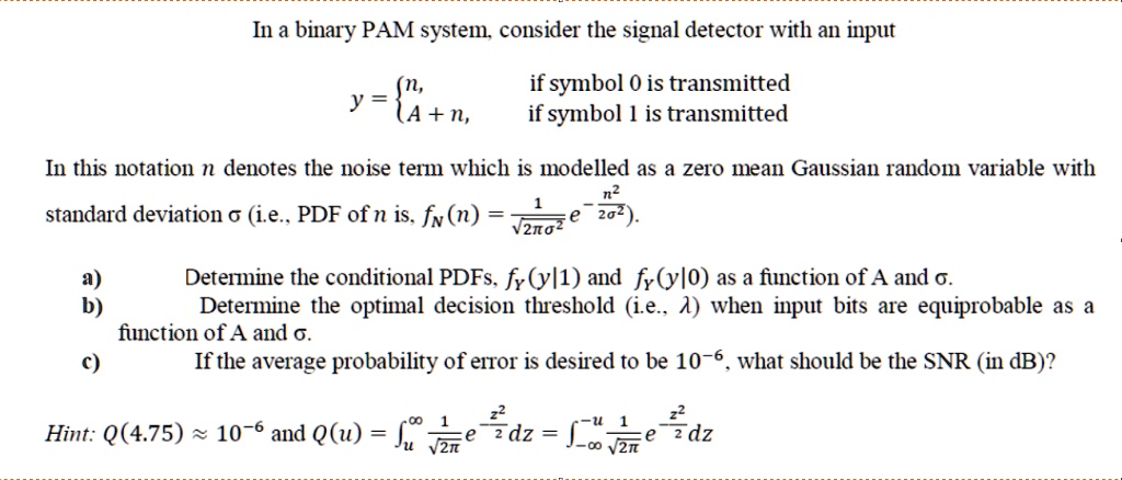 SOLVED: In a binary PAM system, consider the signal detector with an ...