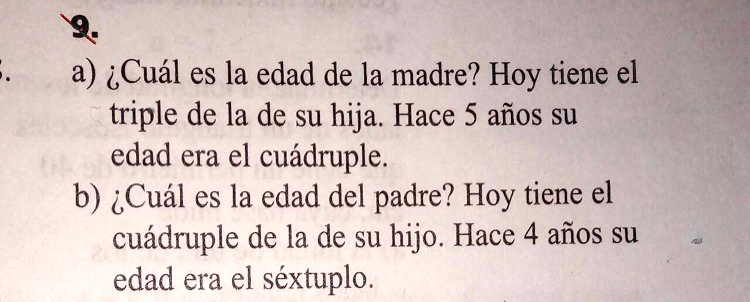 SOLVED: Convertir a ecuación 9 a) iCuál es la edad de la madre? Hoy