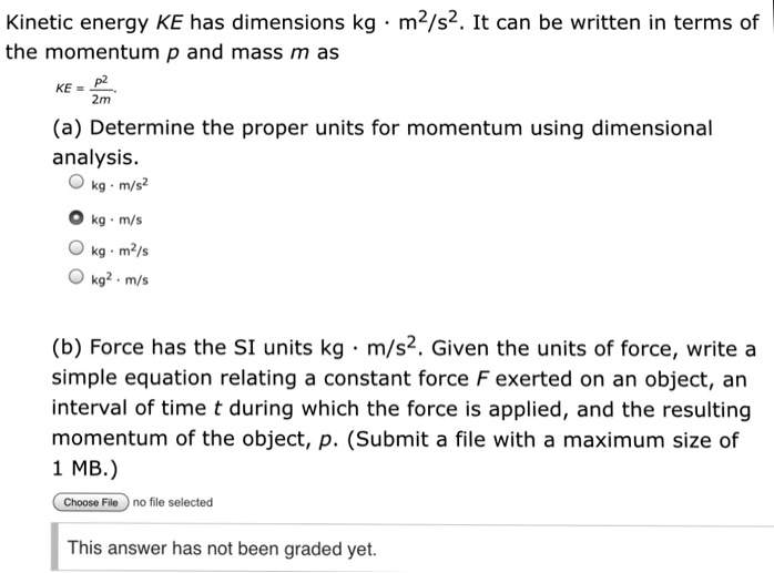 SOLVED:Kinetic energy KE has dimensions kg m2/s2 . It can be written in ...
