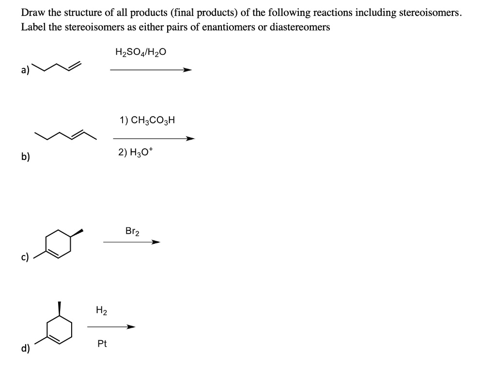 Draw the structure of all products (final products) of the following