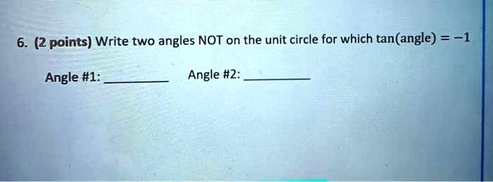 6 2 points write two angles not on the unit circle for which tanangle 1 angle 1 angle 2 09804