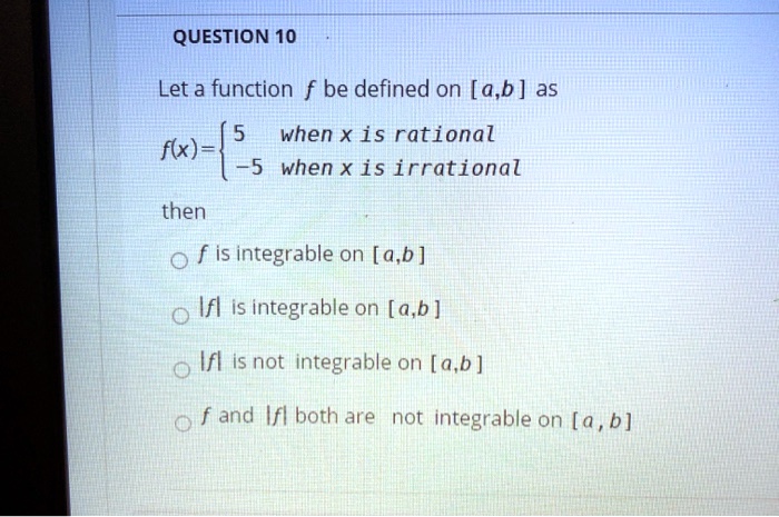 SOLVED:QUESTION 10 Let A Function F Be Defined On [a,b ] As {5 When X ...