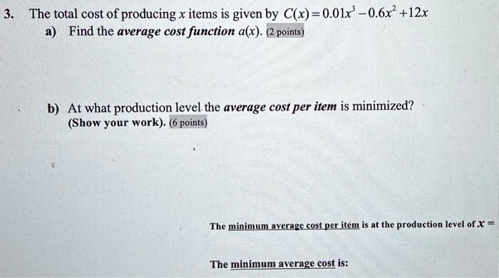 3. The total cost of producing x items is given by C(x) = 0.01x^3 - 0 ...