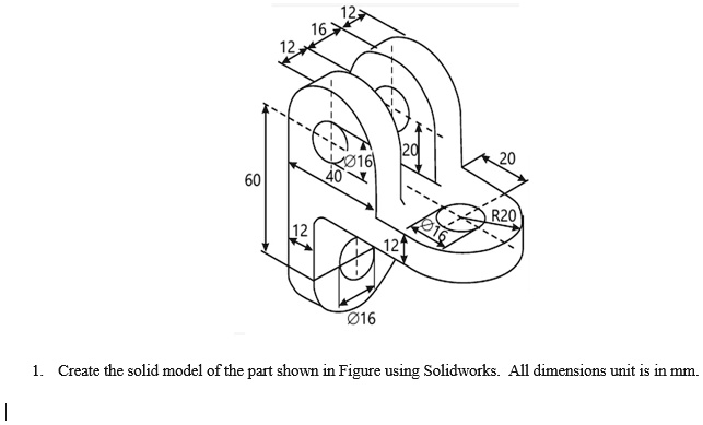 SOLVED: Please PDF PROGRAM IS SOLIDWORKS 60 O16 1. Create the solid ...