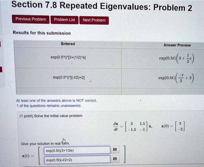 Solved Section 7 8 Repeated Eigenvalues Problem 2 Prevlous Problem Problem List Next Problem Results For This Submission Entered Answer Prevlew Exp 0 5 T 3 1 2 E Exp 0 5t Exp O 5 T T2 2 Exp O 5t 2 At Least One Of The Answers