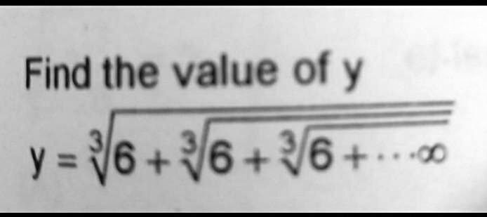 Find the value of y
y = √(6 + √(6 + √(6 + ...∞)))