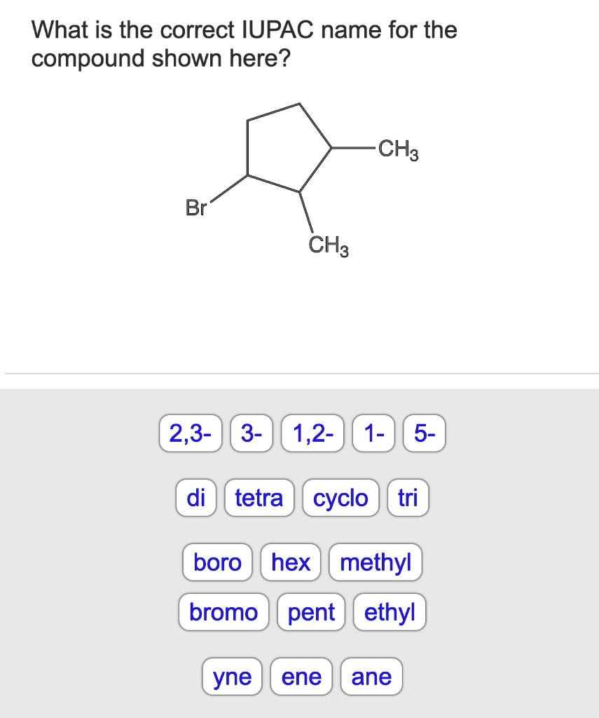 What Is The Correct Iupac Name For The Compound Shown Solvedlib