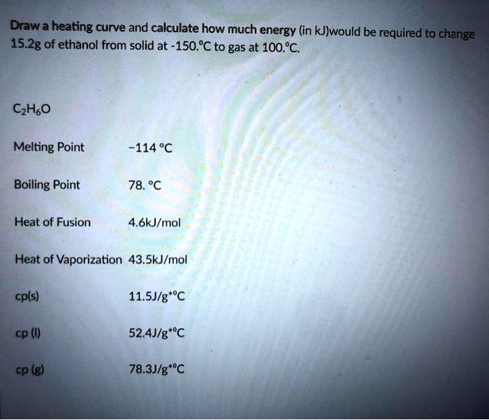 SOLVED Draw = heating curve and calculate how much energy (in kJJwould be required to . change