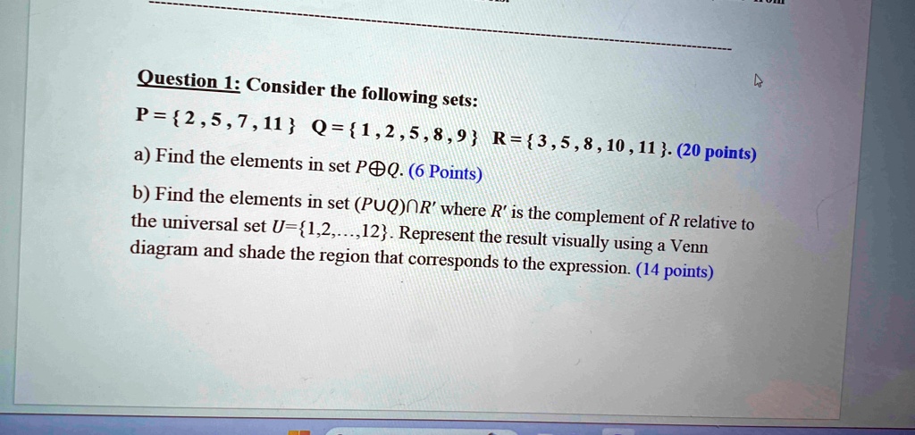 question 1 consider the following sets p 2 5 7 11 q 1 2 5 8 9 r 3 5 8 10 11 20 points a find the elements in set p oplus q 6 points b find the elements in set p cup q cap r where r is the co 02535