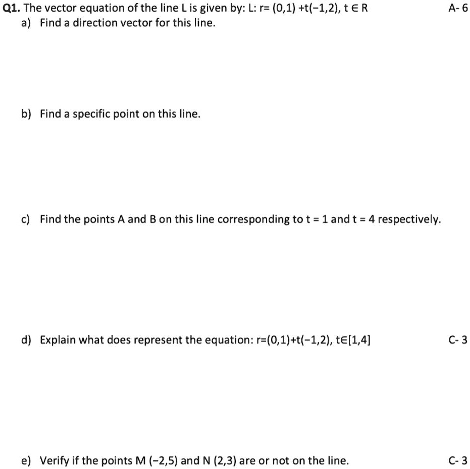 Solved Q1 The Vector Equation Of The Line L Is Given By L R 0 1 T 1 2 Ta R A Find A Direction Vector For This Line A 6 B Find A Specific Point On This