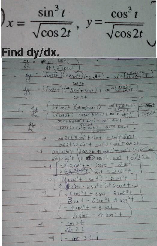 x = (sin^3 t)/(√(cos2t)), y = (cos^3 t)/(√(cos2t))Find (dy)/(dx).(dy)/(dt) = (d)/(dt)((cos^3 t)/(√(cos2t)))