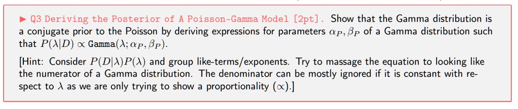 03 Deriving the Posterior of a Poisson-Gamma Model [2pt] Show that the ...