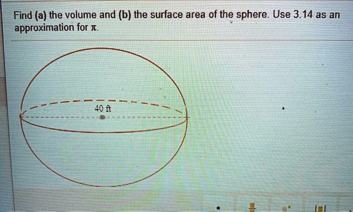find a the volume and b the surface area of the sphere use 314 a5 an ...