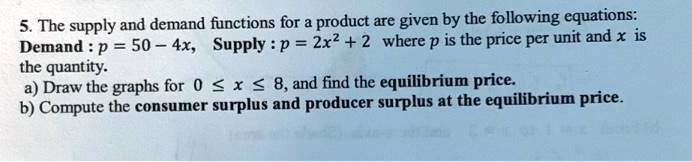SOLVED:5. The supply and demand functions for & product are given by ...
