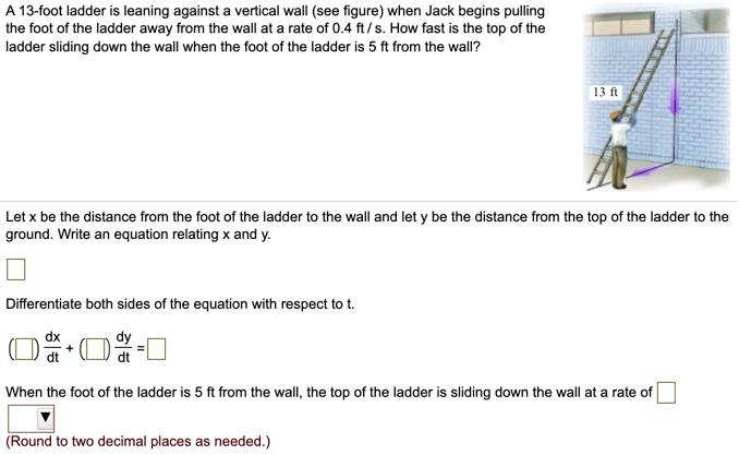 Ladder Problems Examples Solved Problems SOLVED: A 13-foot ladder is leaning against vertical wall (see ligure ...