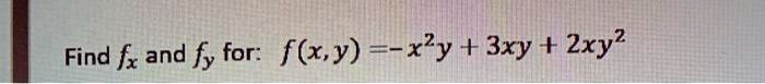 Find fx and fy for: f(x,y) = -x^2y + 3xy + 2xy^2
