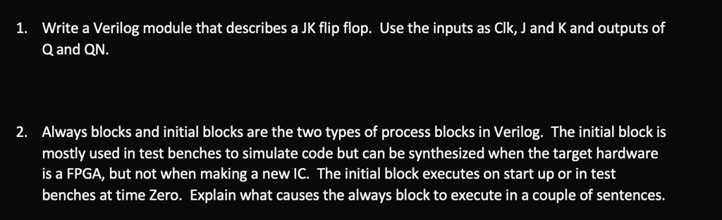 1. Write a Verilog module that describes a JK flip flop. Use the inputs ...