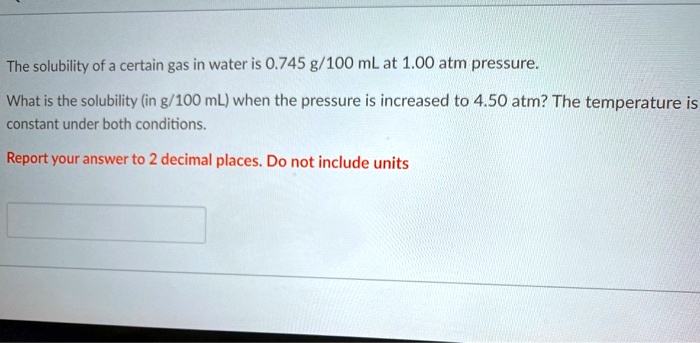 the solubility of a certain gas in water is 0745 g100 ml at 100 atm ...