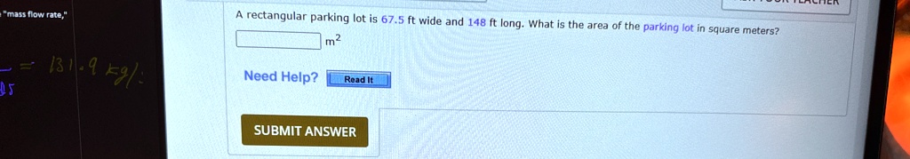 a rectangular parking lot is 675 ft wide and 148 ft long what is the area of the parking lot in square meters m2 need help read it submit answer 35523