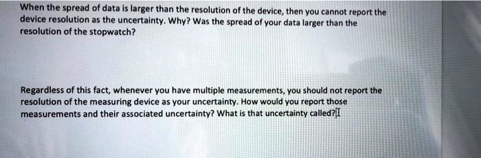 SOLVED: When the spread of data is larger than the resolution of the ...