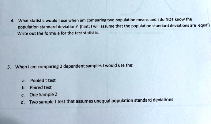 Solved What Statistic Would Use When Am Comparing Two Population Means And Do Not Know The Population Standard Deviation Hint Will Assume That The Population Standard Deviations Are Equal Write Out The Formula