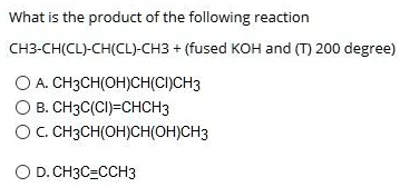 SOLVED: What is the product of the following reaction CH3-CH(Cl)-CH(Cl ...