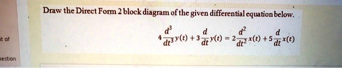 SOLVED: Draw the Direct Form 2 block diagram of the given differential ...