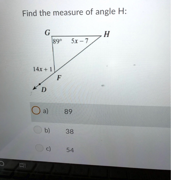 find the measure of angle h g 890 sx 7 h 14x f 89 b 38 c 54 92513